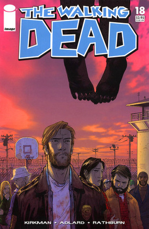 The Walking Dead, Issue #18 by Charlie Adlard, Cliff Rathburn, Robert Kirkman