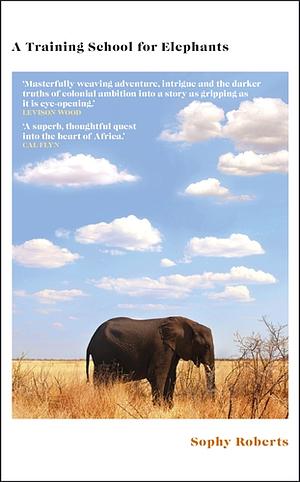 A Training School for Elephants by Sophy Roberts