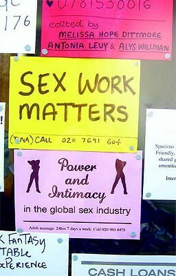 Sex Work Matters: Exploring Money, Power, and Intimacy in the Sex Industry by 