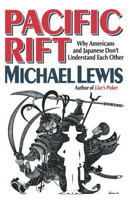 Pacific Rift: Why Americans and Japanese Don't Understand Each Other by Michael Lewis