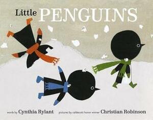 Little Penguins by Cynthia Rylant, Christian Robinson