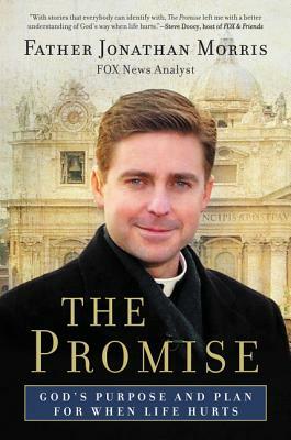 The Promise: God's Purpose and Plan for When Life Hurts by Jonathan Morris