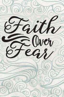 Faith Over Fear by Dee Deck