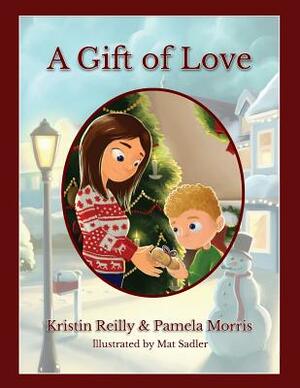 A Gift of Love by Pamela Morris, Kristin Reilly