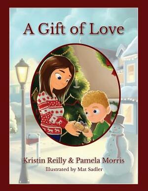 A Gift of Love by Kristin Reilly, Pamela Morris