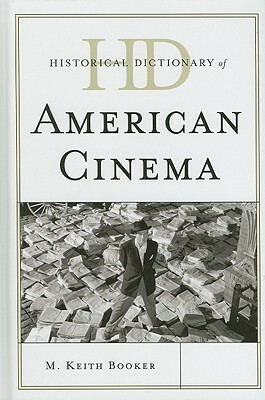 Historical Dictionary of American Cinema by M. Keith Booker