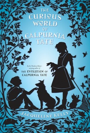 The Curious World of Calpurnia Tate by Jacqueline Kelly