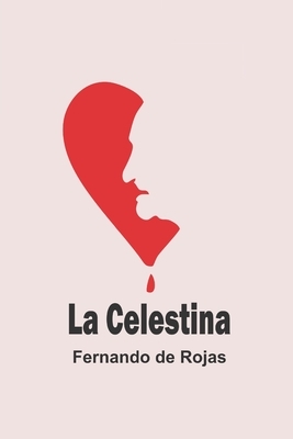 La Celestina (Edición en español) by Fernando de Rojas