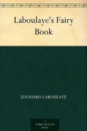 Laboulaye's Fairy Book by Edward McCandlish, Édouard Laboulaye, Mary Louise Booth