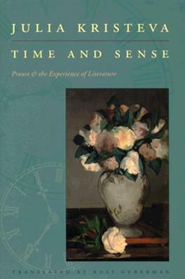 Time and Sense: Proust and the Experience of Literature by Julia Kristeva