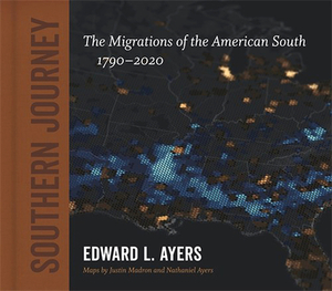 Southern Journey: The Migrations of the American South, 1790-2020 by Edward L. Ayers