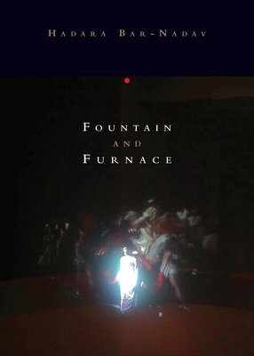 Fountain and Furnace by Hadara Bar-Nadav