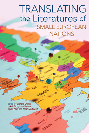 Translating the Literatures of Small European Nations by Jakob Stougaard-Nielsen, Rajendra Chitnis, Zoran Milutinović, Rhian Atkin