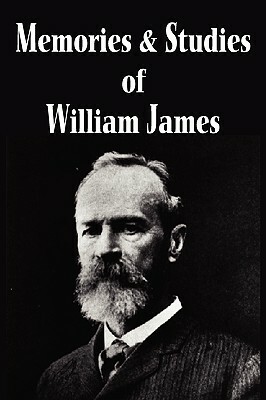 Memories and Studies of William James by William James