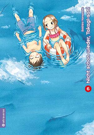 Nicht schon wieder, Takagi-san! - Band 06 by Soichiro Yamamoto