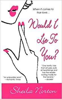 Would I Lie to You by Sheila Norton