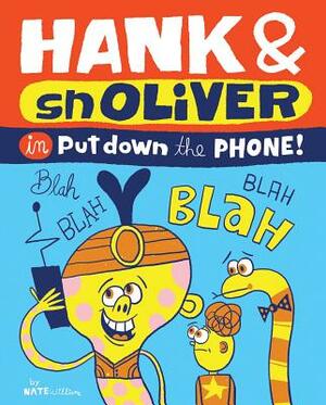 Hank & Snoliver: Put Down the Phone by Nate Williams