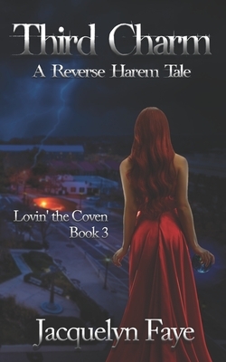 Third Charm: A Reverse Harem Tale by Jacquelyn Faye