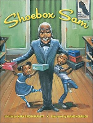 Shoebox Sam by Frank Morrison, Mary Brigid Barrett