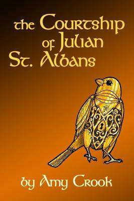 The Courtship of Julian St. Albans by Amy Crook
