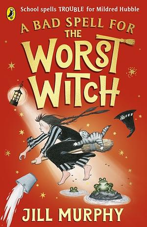 A Bad Spell for the Worst Witch by Jill Murphy