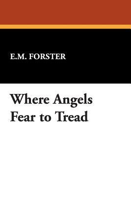 Where Angels Fear to Tread by E.M. Forster