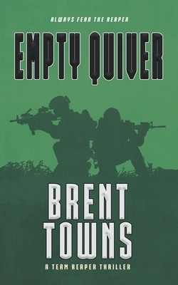 Empty Quiver: A Team Reaper Thriller by Brent Towns