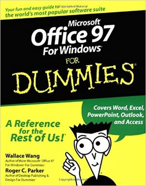 Microsoft Office 97 For Windows For Dummies by Wallace Wang, Roger C. Parker