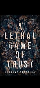 A Lethal Game of Trust by Evelyne Sperring