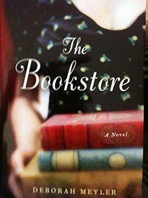 THE BOOKSTORE by DEBORAH MEYLER (2014) Hardcover by Deborah Meyler, Deborah Meyler