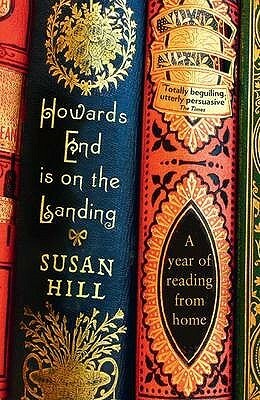 Howards End is on the Landing: A Year of Reading from Home by Susan Hill