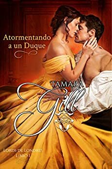 Atormentando a un Duque by Tamara Gill