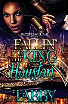 FALLIN' FOR THE KING OF HOUSTON by Tabby