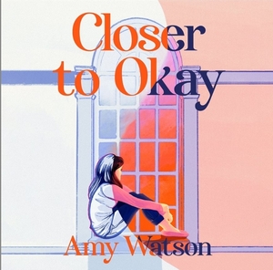 Closer To OK  by Amy Watson