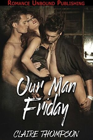 Our Man Friday by Claire Thompson