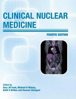 Clinical Nuclear Medicine by M. N. Maisey, Gary J. R. Cook, K. E. Britton