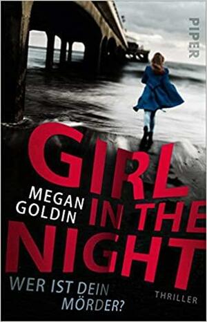 Girl in the Night - Wer ist dein Mörder?: Thriller by Megan Goldin, Megan Goldin