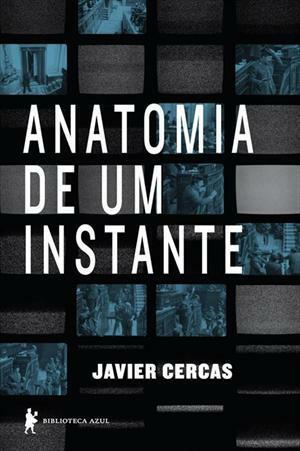 Anatomia de Um Instante by Ari Roitman, Javier Cercas, Maria Alzira Brum