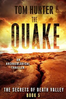 The Quake: An Archaeological Thriller: The Secrets of Death Valley, Book 5 by Tom Hunter