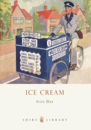 Ice Cream: A History by Ivan P. Day
