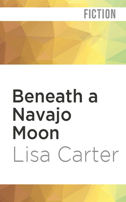 Beneath a Navajo Moon by Lisa Carter