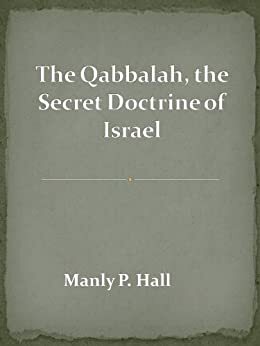 The Qabbalah, the Secret Doctrine of Israel by Manly P. Hall