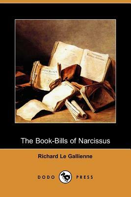 The Book-Bills of Narcissus (Dodo Press) by Richard Le Gallienne