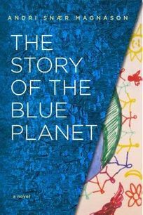 The Story of the Blue Planet by Andri Snær Magnason