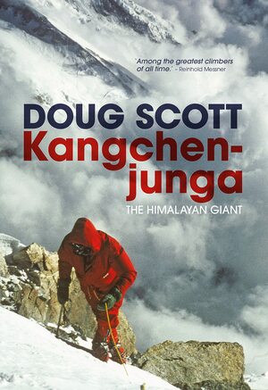 Kangchenjunga: The Himalayan Giant by Doug K. Scott