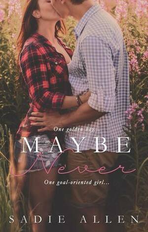 Maybe Never by Sadie Allen