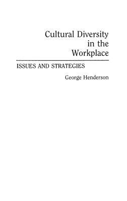Cultural Diversity in the Workplace: Issues and Strategies by George Henderson