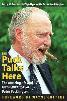 The Puck Talks Here: The amazing life & turbulent times of Peter Pocklington by Terry H. McConnell, J'Lyn Nye