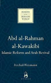 Abd al-Rahman al-Kawakibi: Islamic Reform and Arab Revival by Itzchak Weismann