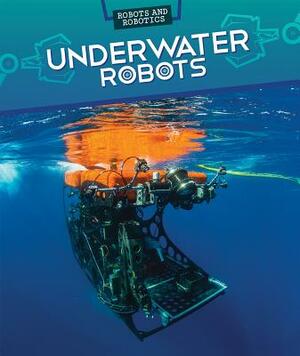 Underwater Robots by Daniel R. Faust